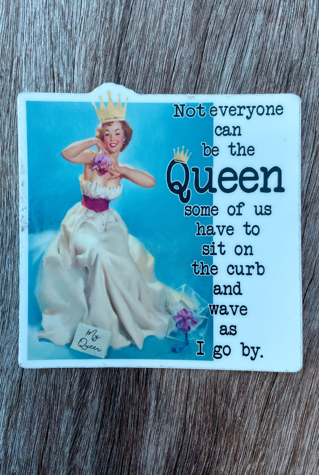 Not Everyone Can Be The Queen Sticker