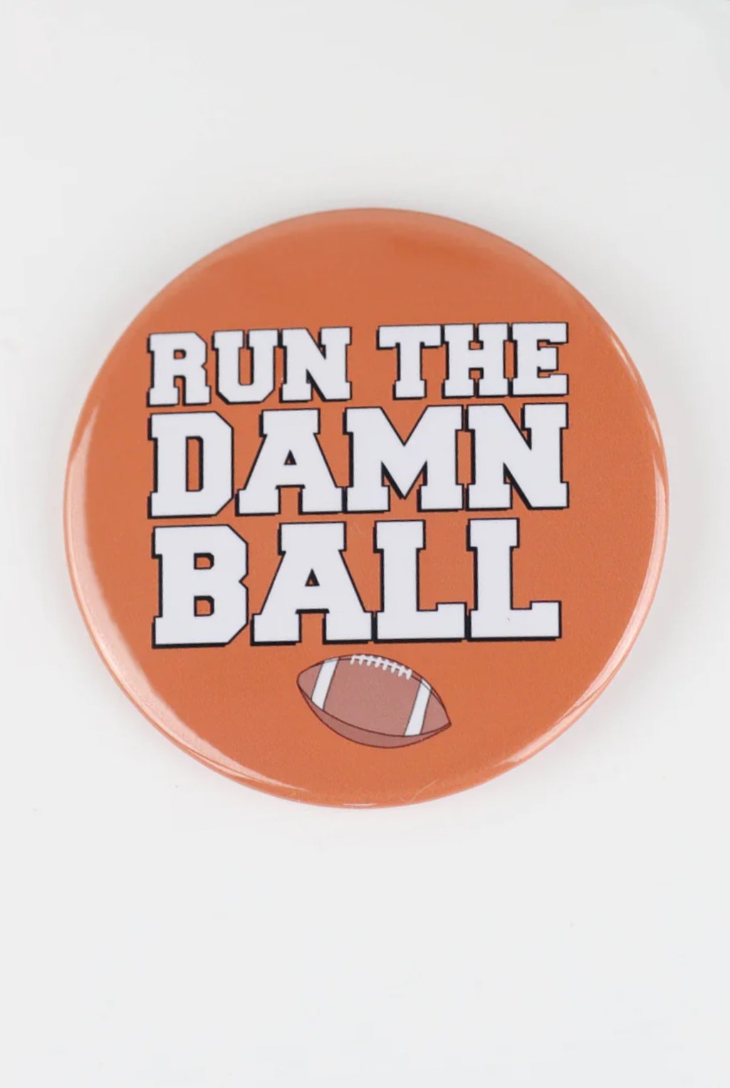 Run The Damn Ball Game Day Button - Burnt Orange