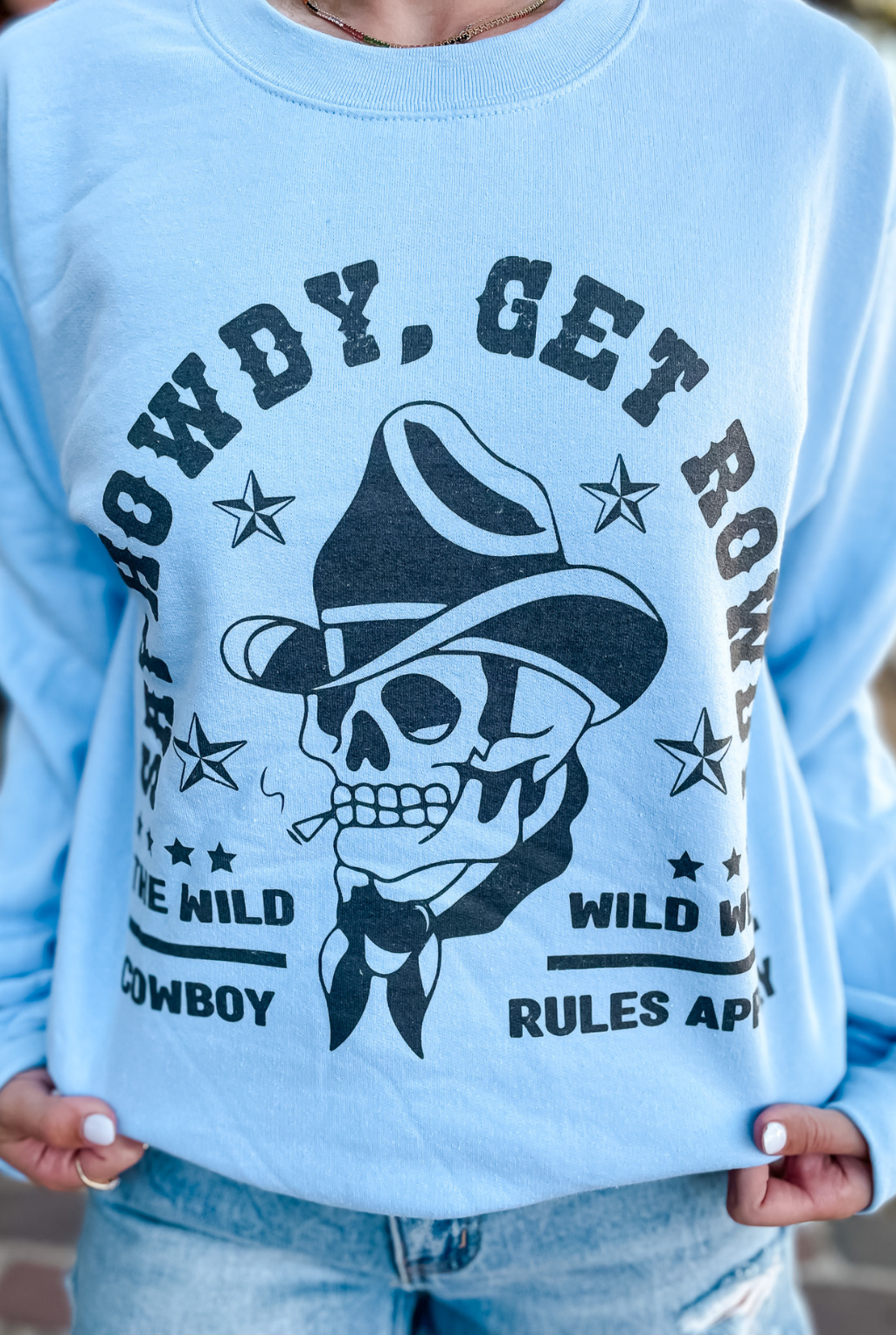 Say Howdy - Get Rowdy Sweatshirt - Baby Blue