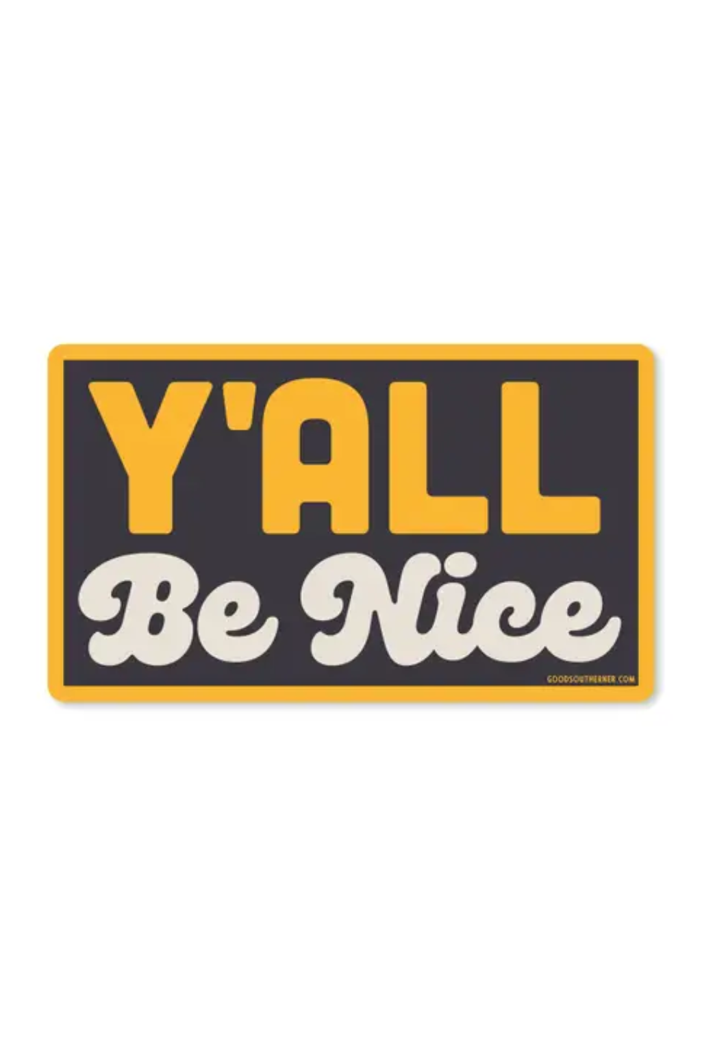 Y'all Be Nice Sticker