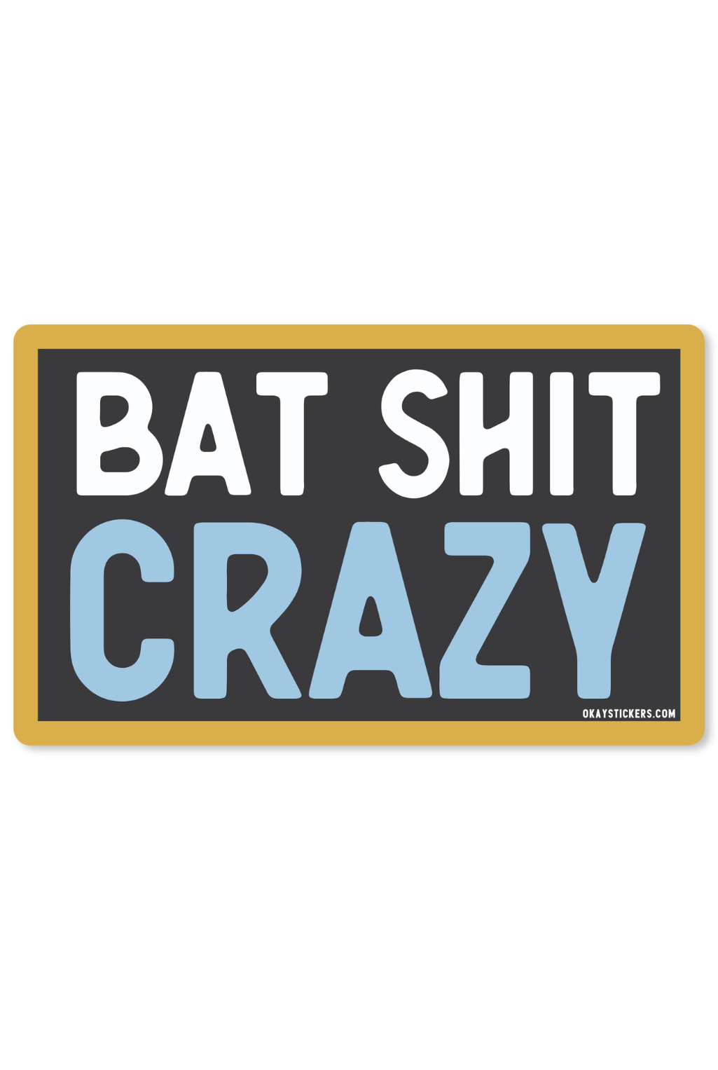 Bat Shit Crazy Sicker