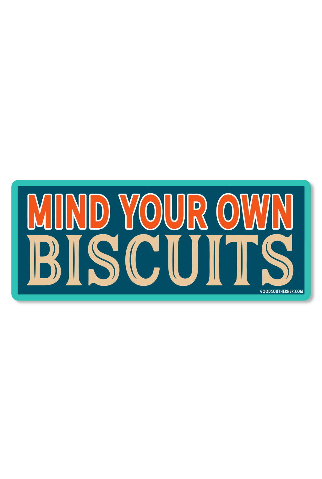 Mind Your Own Biscuits Sticker