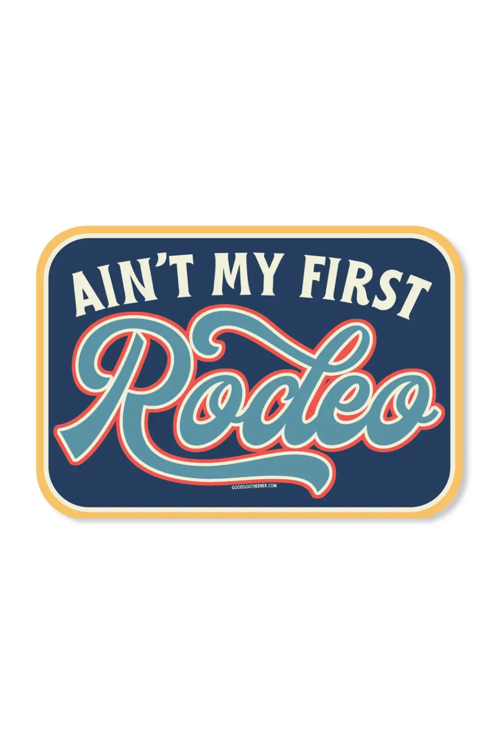 Ain't My First Rodeo Sticker