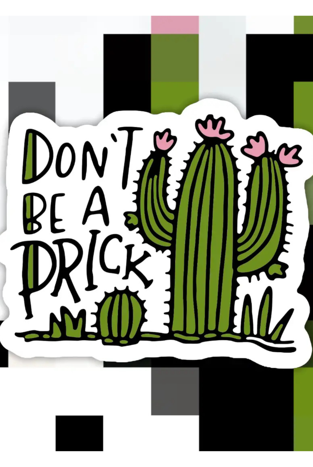 Don't Be A Prick Sticker