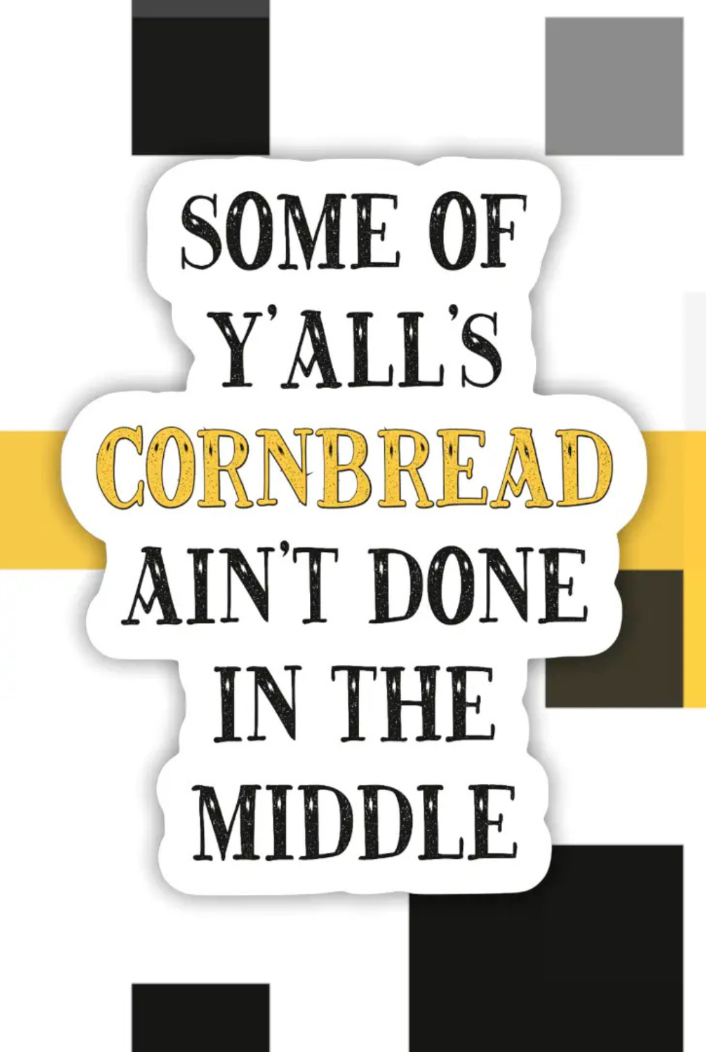 Cornbread Aint Done Sticker