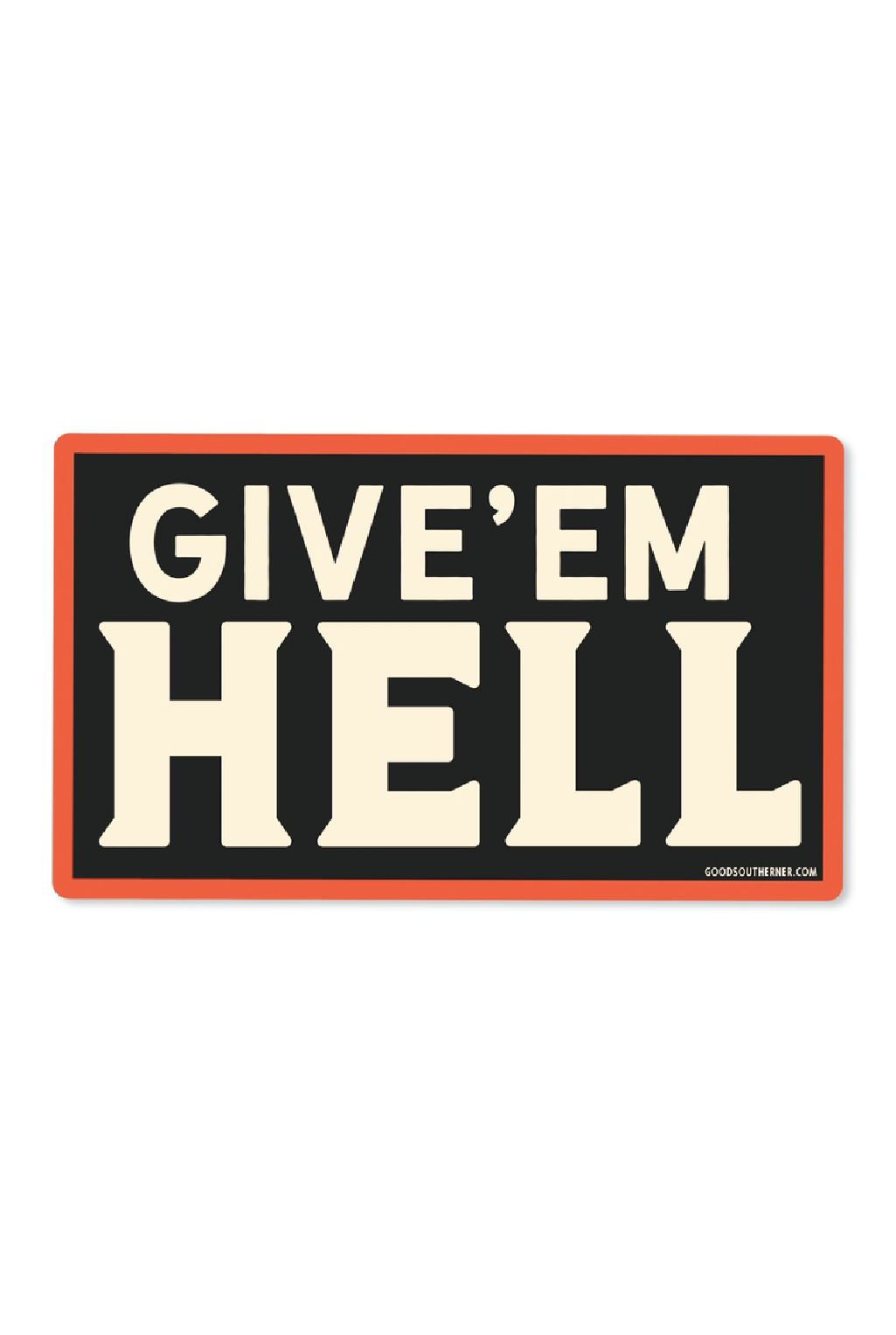 Give 'Em Hell Sticker